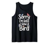 Funny Sorry Im Late I Saw A Bird Saying Birdwatching Joke Tank Top