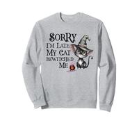 Funny SORRY LATE My Cat Witch BEWITCHED ME Creepy Witches Sweatshirt