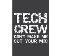Funny Sound Guy Quote Tech Crew Don T Make Me Cut Your Mic: Lined Journal Ruled Notebook, 6 x 9 Inch, 100 Pages