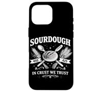 Funny Sourdough In Crust We Trust Bread Case for iPhone 16 Pro Max