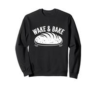 Funny Sourdough Starter Baker Quote Wake & Bake Sweatshirt