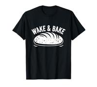 Funny Sourdough Starter Baker Quote Wake & Bake T-Shirt