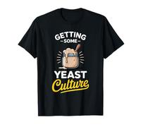 Funny Sourdough Starter Yeast Culture Baking T-Shirt
