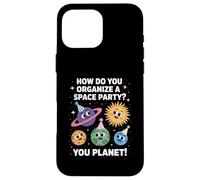 Funny Space Joke You Planet It Party Humor Sarcasm Women Men Case for iPhone 16 Pro Max