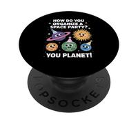 Funny Space Joke You Planet It Party Humor Sarcasm Women Men PopSockets Adhesive PopGrip