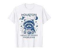Funny Space Raccoon Houston I Have So Many Problems Meme T-Shirt