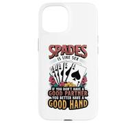 Funny Spades Is Like Sex Good Partner Good Hand Card Player Case for iPhone 15