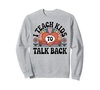 Funny Speech Therapist SLP I Teach Kids To Talk Back Sweatshirt