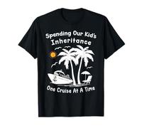 Funny Spending Our Kid's Inheritance One Cruise At A Time T-Shirt