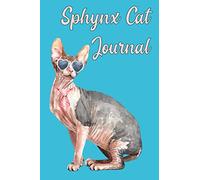 funny Sphynx Cat Journal Notebook A gift for pets lovers and cats owners: gift for Men Women Kids Mom dad son daughter Grandfather Grandmother Uncle ... friend,120 lightly-lined Pages, 6x9,