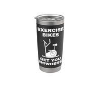 Funny Spin Class Slogan - Exercise Bikes Get You Nowhere Stainless Steel Insulated Tumbler