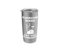 Funny Spin Class Slogan - Exercise Bikes Get You Nowhere Stainless Steel Insulated Tumbler