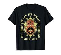 Funny Spiritual Saying Third Eye Sees Through Your Shit T-Shirt