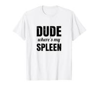 Funny Splenectomy Spleen Surgery - Dude Where's My Spleen Value Graphic T-Shirt