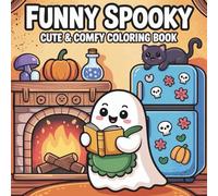 Funny Spooky Cute & Comfy Coloring Book: 45 Adorable and Hilarious Halloween Designs for Kids, Teens & Adults
