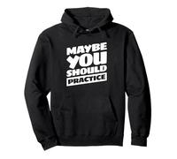Funny Sports Coach Saying Maybe You Should Practice Pullover Hoodie