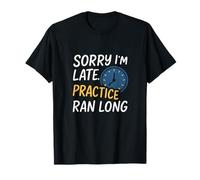 Funny Sports Mom Dad Sorry I’m Late Practice Graphic T-Shirt