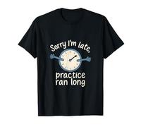 Funny Sports Parent Sorry I’m Late Practice Ran Long T-Shirt