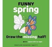 Funny Spring Coloring Book for Kids Ages 3-5: Trace and Finish Drawing Workbook for Toddlers: Drawing and Pre-Writing Practice with Large Simple ... (Funny Coloring LEFT-HANDED Series)
