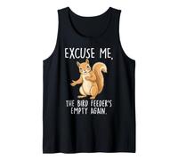 Funny Squirrel Bird Feeder Empty Again Tank Top