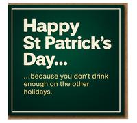 Funny St Patrick’s Day Card - You Don’t Drink Enough on the Other Holidays - Humorous Irish Celebration Greeting for Friends, Family or Colleagues