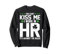 Funny St Patricks Day HR - You Can't Kiss Me I Work in HR Sweatshirt