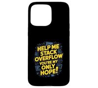 Funny Stack Overflow Help Me You're My Only Hope Case for iPhone 15 Pro Max