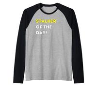 Funny Stalker of The Day! - Unique Humorous Gifts Raglan Baseball Tee