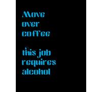 Funny Statement Notebook: A humorous 8.5x11” (A4) blank ruled book for note-taking and journaling in the home or office featuring a typical fun quote ... alcohol” Perfect for a co-worker or friend.