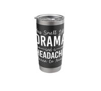 Funny Statement You Smell Like Drama and A Headache Stainless Steel Insulated Tumbler