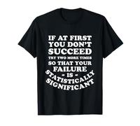 Funny Statistics Quote - Statistically Significant T-Shirt