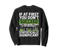 Funny Statistics Scientific Experiment Chemistry Scientist Sweatshirt