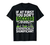 Funny Statistics Scientific Experiment Chemistry Scientist T-Shirt