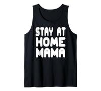 Funny Stay at Home Mama Humor Quote for Proud Mothers Tank Top