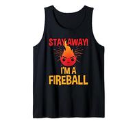 Funny Stay Away I Am A Fireball Fireball Lovers Tank Top