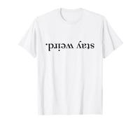 Funny: Stay Weird written upside down T-Shirt