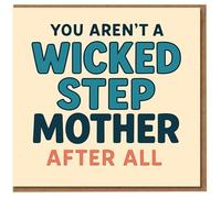 Funny Stepmum Mother's Day Card - You Aren't a Wicked Step Mother After All - Cheeky Card for Step Mum, Appreciation or Birthday