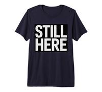 Funny Still Here Motivation Quote Strong Resilient Mindset Premium T-Shirt