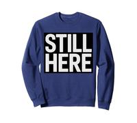 Funny Still Here Motivation Quote Strong Resilient Mindset Sweatshirt