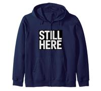 Funny Still Here Motivation Quote Strong Resilient Mindset Zip Hoodie