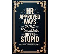 Funny Stocking Stuffers for Men - HR Approved Ways to Tell Coworkers They’re Stupid: Office-Safe Sarcasm, Workplace Laughs & Witty Translations | Gag Gifts for Adults & Employees