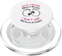 Funny Stop Asking Why Im Crazy Sarcastic Attitude Joke Quote PopSockets PopGrip for MagSafe