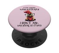 Funny Stop Asking Why I'm Crazy Sarcastic Chicken PopSockets Adhesive PopGrip