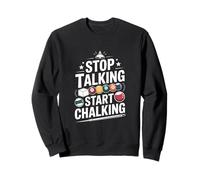Funny Stop Talking Start Chalking Billiards Saying Sweatshirt