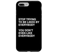 Funny Stop Trying To Be Liked You Don't Even Like Everybody Case for iPhone 7 Plus/8 Plus