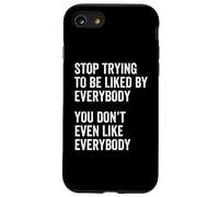 Funny Stop Trying To Be Liked You Don't Even Like Everybody Case for iPhone SE (2020) / 7/8