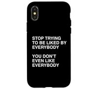 Funny Stop Trying To Be Liked You Don't Even Like Everybody Case for iPhone X/XS
