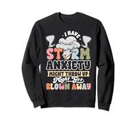 Funny Storm Anxiety Might Throw Up Blown Away Sarcastic Sweatshirt