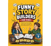 Funny Story Builders for Kids: 30 Hilarious Story Starters with Bonus Writing Activities, Story Builders, Word Banks, and Creative Writing Fun for Kids Ages 8-13