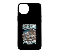 Funny Stress Is Caused By Not Collecting Cards Enough Case for iPhone 14 Plus